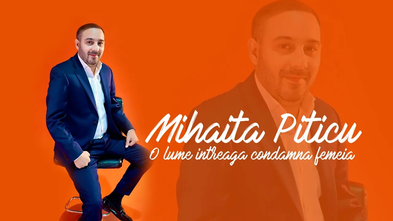 Mihaita Piticu - O lume intreaga condamna femeia (Originala 2021)