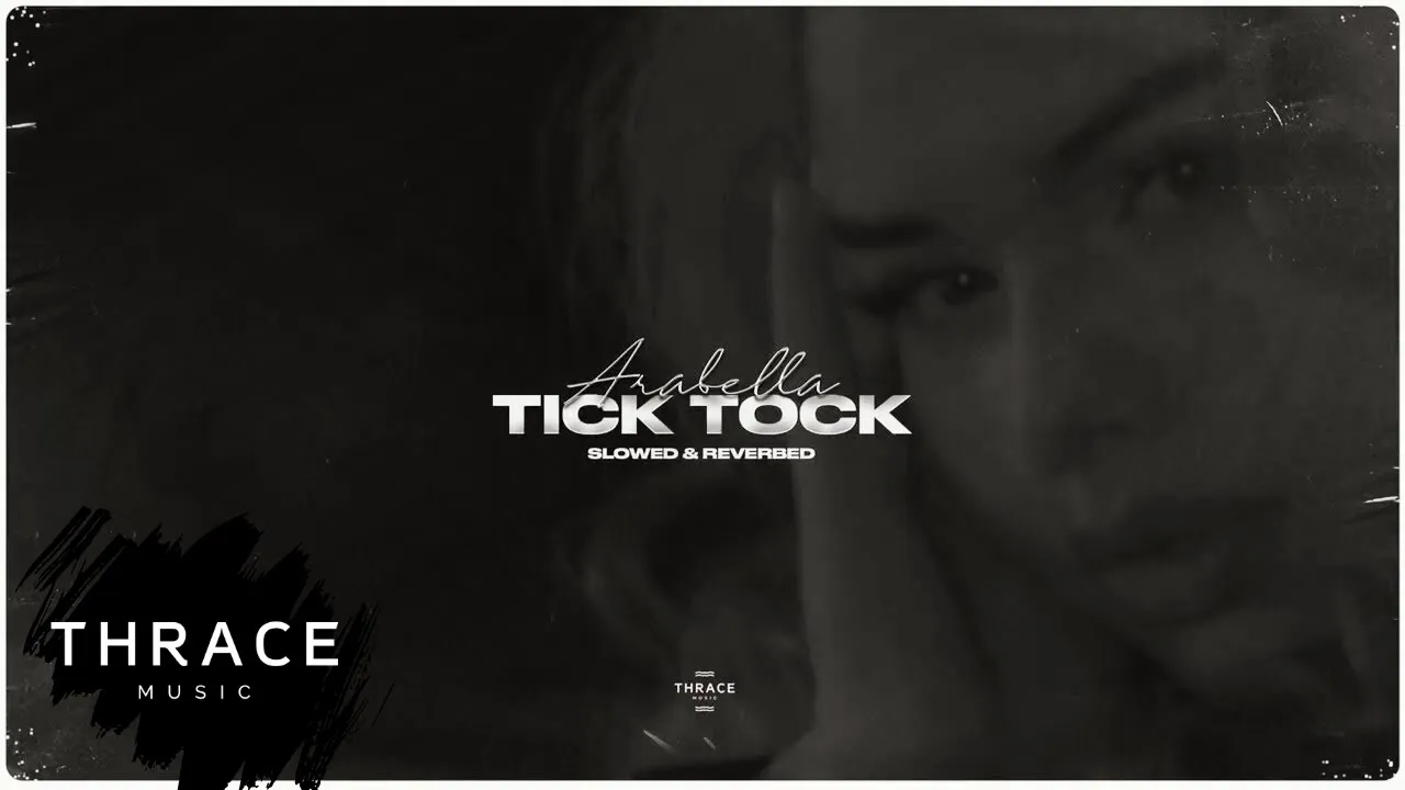 Arabella - Tick Tock (slowed & reverbed)