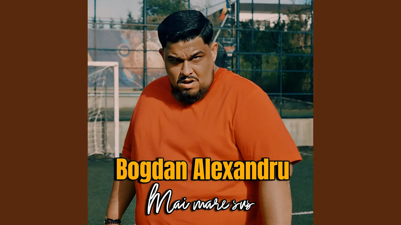 Bogdan Alexandru - Mai mare sus