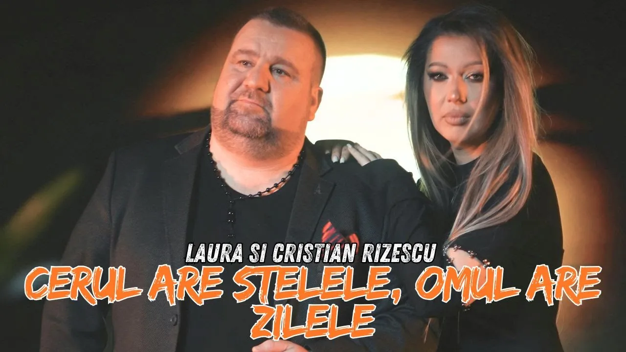 Laura si Cristian Rizescu - Cerul are stelele, omul are zilele