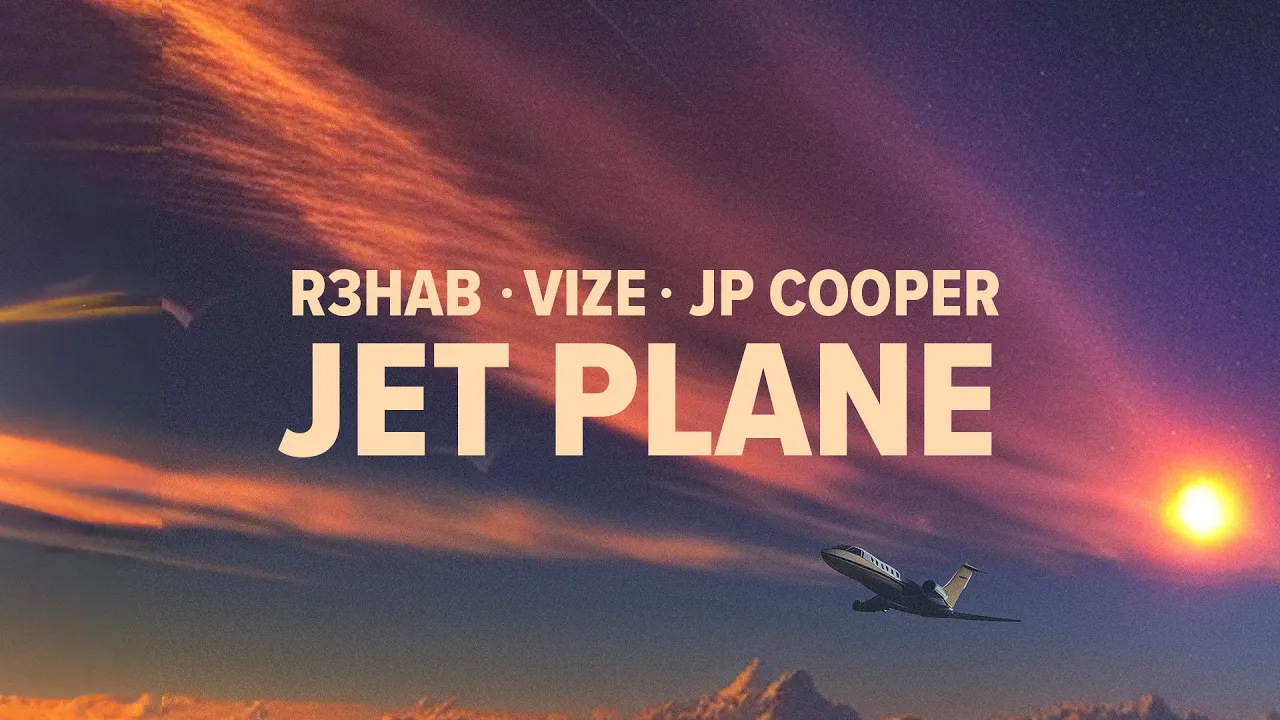 R3HAB, VIZE, JP Cooper - Jet Plane