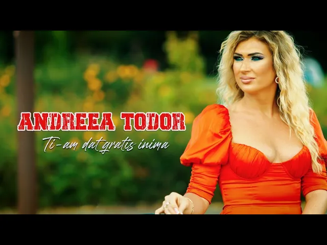 Andreea Todor - Ti-am dat gratis inima